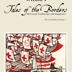 Wilson's Tales of the Borders (revival edition Volume 1)
