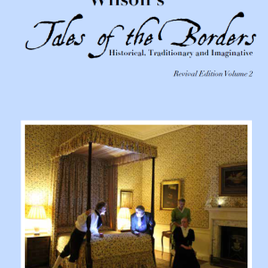 Wilson's Tales of the Borders (revival edition Volume 2)